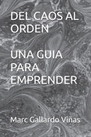Del caos al orden. Una guía para emprender B0FG4M8LSX Book Cover