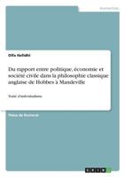 Du rapport entre politique, économie et société civile dans la philosophie classique anglaise de Hobbes à Mandeville: Traité d'individualisme 366863615X Book Cover