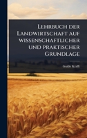 Lehrbuch der Landwirtschaft auf wissenschaftlicher und praktischer Grundlage (German Edition) 1024909026 Book Cover