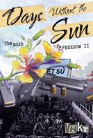Days Without the Sun: The Road to Freedom 1643450875 Book Cover