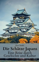 Die Schätze Japans: Eine Reise durch Geschichte und Kultur (German Edition) B0CM376YRW Book Cover