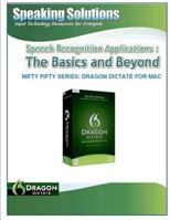 Speech_Recognition_Applications:_The_Basics_and_Beyond_Nifty Fifty Series: Dragon Dictate for Mac 1463739346 Book Cover