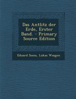 The Face of the Earth (Das Antlitz Der Erde), Vol. 1 (Classic Reprint) 1173156534 Book Cover