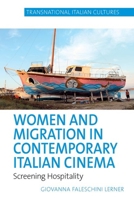 Women and Migration in Contemporary Italian Cinema: Screening Hospitality 1836244460 Book Cover