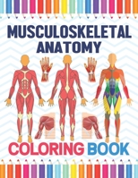 Musculoskeletal Anatomy Coloring Book: Musculoskeletal Anatomy Coloring Work Book For Medical And Nursing Students.Children's Science Books.Muscular & ... Coloring Workbook For Anatomy Students B08TZMHMJF Book Cover