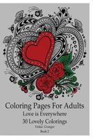 Coloring Pages for Adults: Love is Everywhere. 30 Lovely Colorings: (Adult Coloring Pages, Adult Coloring) 1979960542 Book Cover