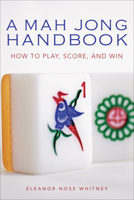 Mah Jong Handbook : How to Play, Score, and Win the Modern Game 0804803927 Book Cover