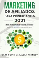 MARKETING DE AFILIADOS PARA PRINCIPIANTES 2021 La guía definitiva para tener éxito en la publicidad, dominar las redes sociales, hacer crecer su ... como ingresos pasivos 1914192443 Book Cover