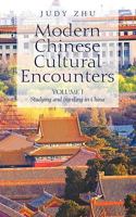 Modern Chinese Cultural Encounters: Volume I Studying And Traveling In China 1440133239 Book Cover