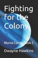 Fighting for the Colony: Murna Colony book 3 B0DQYQ9P6B Book Cover