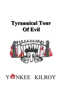 Tyrannical Tour of Evil 1387697714 Book Cover
