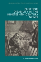 Plotting Disability in the Nineteenth-Century Novel 1474455026 Book Cover