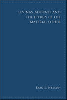 Levinas, Adorno, and the Ethics of the Material Other 1438480245 Book Cover