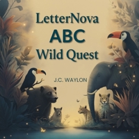 LetterNova: ABC Wild Quest B0GTTXHXT8 Book Cover