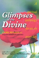 Glimpses of the Divine: A Spiritual Anthology for use on every day of the year 1898595054 Book Cover