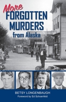 More Forgotten Murders from Alaska 1684923344 Book Cover