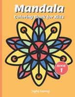 Mandala Coloring Book for Kids: Cute Patterns with Playful, Fun, Easy, and Relaxing Mandalas (For Kids Ages 4-8 Boys, Girls, and Beginners for Relaxation) 1080248293 Book Cover