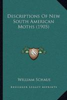Descriptions Of New South American Moths 1274408113 Book Cover
