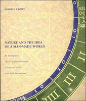 Nature and the Idea of a Man-Made World: An Investigation into the Evolutionary Roots of Form and Order in the Built Environment 0262531461 Book Cover