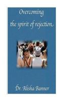 Overcoming the Spirit of Rejection 1489577521 Book Cover