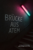 Brücke aus Atem: Ein Neo-Berlin-Thriller B0FTFWTZ12 Book Cover
