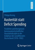 Austerit?t Statt Deficit Spending : Parallelen und Divergenzen Kommunalwirtschaftlicher Haushaltsdisziplin in der Endphase der Sozialliberalen ?ra Im Bund (1978-1982) 3658276835 Book Cover