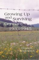 Growing Up and Surviving Germany: 1933-1945 193100224X Book Cover