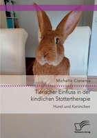 Tierischer Einfluss in der kindlichen Stottertherapie. Hund und Kaninchen. 3691225071 Book Cover