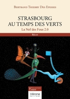 Strasbourg au temps des Verts: La Nef des Fous 2.0 B0GWLNR1XM Book Cover