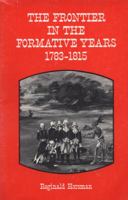 The frontier in the formative years, 1783-1815 (Histories of the American frontier) 0030830354 Book Cover