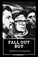 AntiStress Coloring Book: Over 45+ Fall Out Boy Inspired Designs That Will Lower You Fatigue, Blood Pressure and Reduce Activity of Stress Hormones B099X8QYTN Book Cover