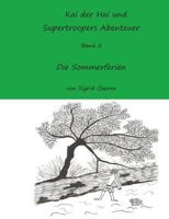 Kai der Hai und Supertroopers Abenteuer Band 2: Die Sommerferien 3735740618 Book Cover