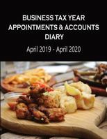 Business Tax Year Appointments & Accounts Diary April 2019 - April 2020: Restuarant and Cafe Owner - Daily Appointments Diary with Accounts Logs each ... Accounts Diaries - Restuarant and Cafe Owner) 1796232645 Book Cover