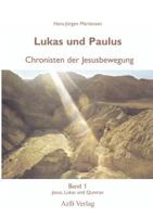 Lukas und Paulus. Chronisten der Jesusbewegung: Band 1: Jesus, Lukas und Qumran 3831120269 Book Cover