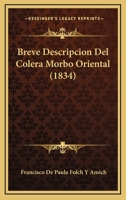 Breve Descripcion Del Colera Morbo Oriental (1834) 116033076X Book Cover
