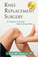 Knee Replacement Surgery, A Patient's Guide: Before, During & After null Book Cover