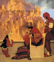 The Green Tiger's Illustrated Book of Fairytales 1595832874 Book Cover