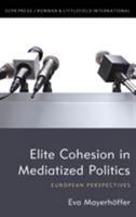 Elite Cohesion in Mediatized Politics: European Perspectives 1538156822 Book Cover