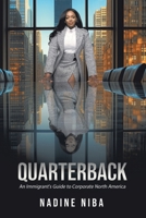 Quarterback: An Immigrant's Guide to Corporate North America 0228818052 Book Cover