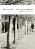 Inertia: A poetry film sequence and other selected poems 1471092860 Book Cover