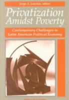 Privatization Amidst Poverty: Contemporary Challenges in Latin American Political Economy 0935501959 Book Cover