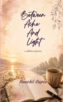 Between Ache and Light a collection of poems 9376423852 Book Cover