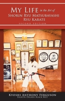 My Life in the Art of Shorin Ryu Matsubayashi Ryu Karate 1504394798 Book Cover