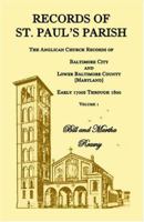 Records of St. Paul's Parish: The Anglican Church Records of Baltimore City and Lower Baltimore County, Maryland. Early 1700s Through 1800 (Vol.1) 158549108X Book Cover