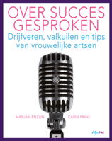 Over Succes Gesproken: Drijfveren, Valkuilen En Tips Van Vrouwelijke Artsen 903136049X Book Cover