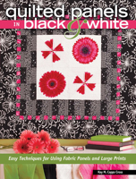 Quilted Panels in Black and White: Fast and Friendly Techniques for Using Fabric Panels and Large Prints 1440211337 Book Cover