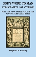 God's Word to Man, A Translation, Not a Version: Why the King James Bible Is the Accurate English Bible B0BTR23MN9 Book Cover