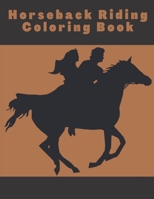 Horseback Riding Coloring Book: Gift Idea For Kids, Teens And Adults B091F8RNW2 Book Cover