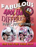 Fabulous Spot the Difference Book for Women: Hidden Picture Books for Women. Can You Find All the Differences? 1095667998 Book Cover