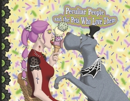 Peculiar People and the Pets Who Love Them 1736574876 Book Cover